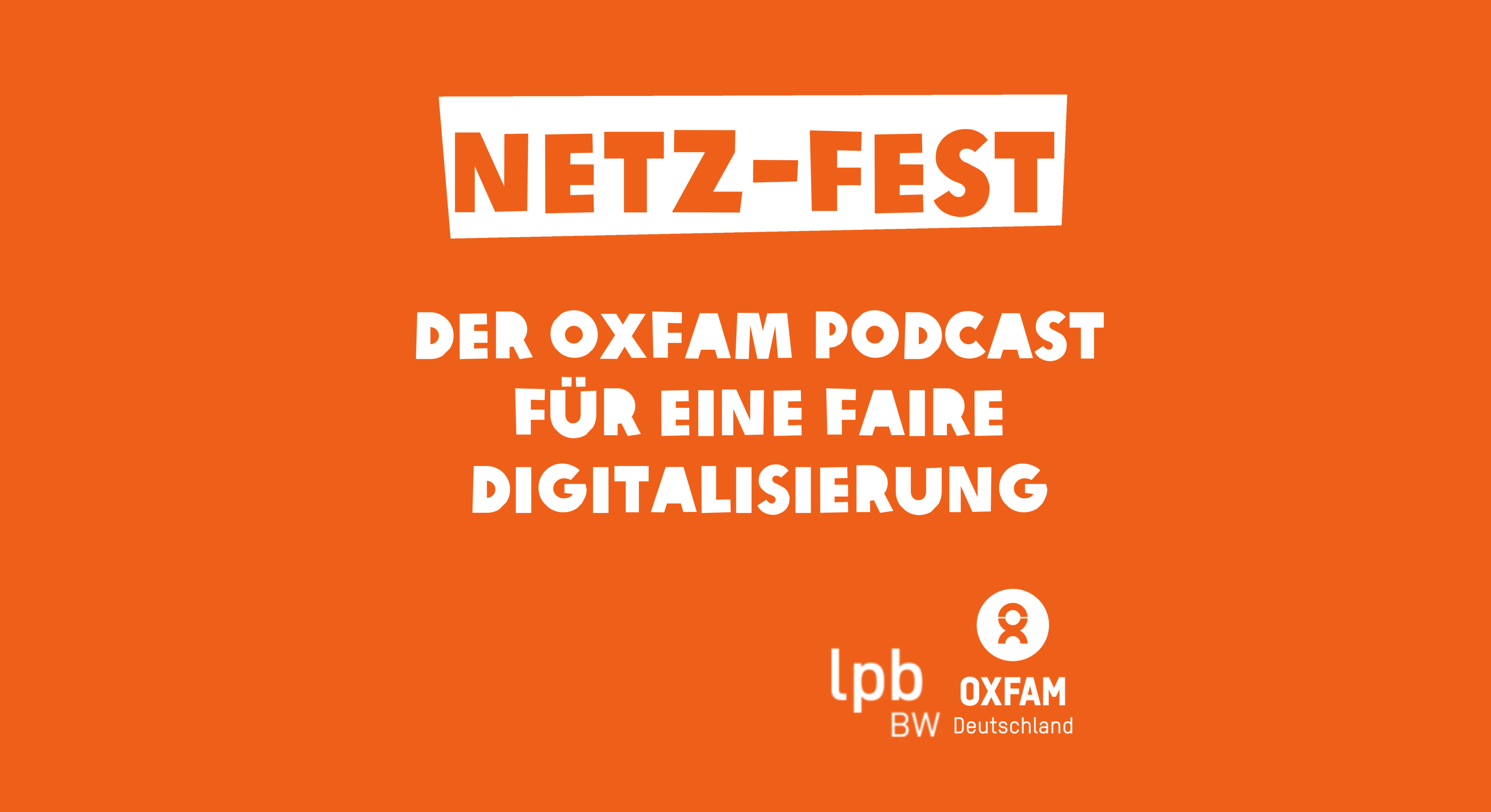 Netz-Fest: Der Oxfam-Podcast für eine faire Digitalisierung