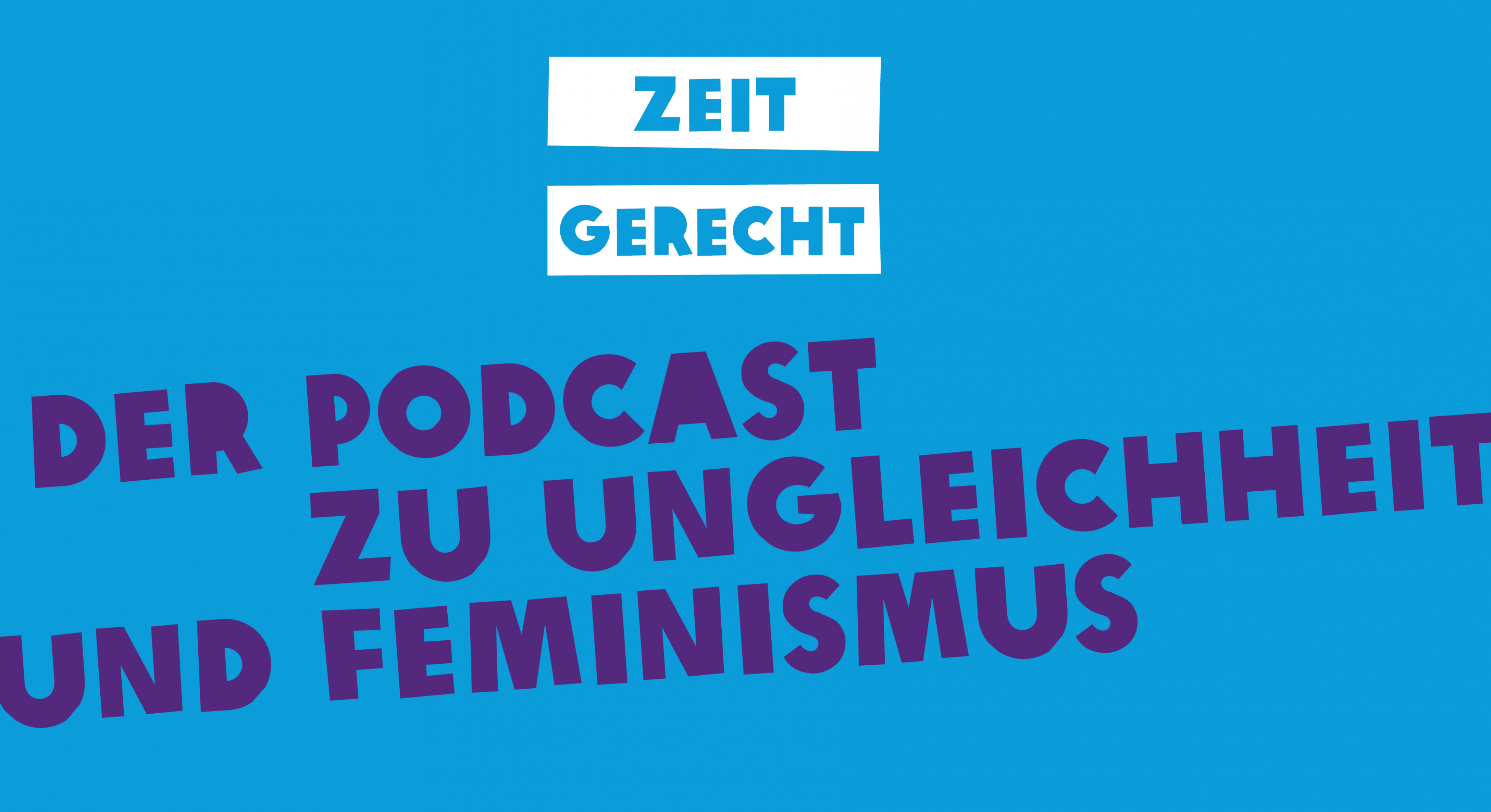 Zeitgerecht – der Podcast zu Ungleichheit und Feminismus
