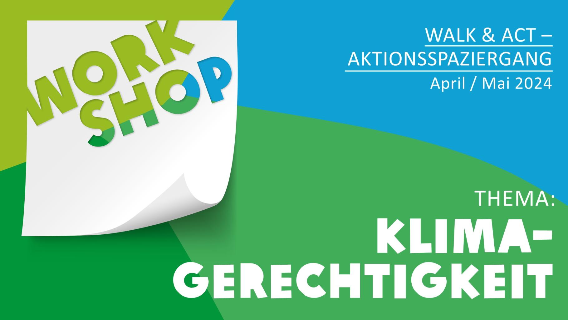 Grün-blaue Grafik mit dem Titel: Workshop - Walk&Act-Aktionsspaziergang - Thema: Klimagerechtigkeit
